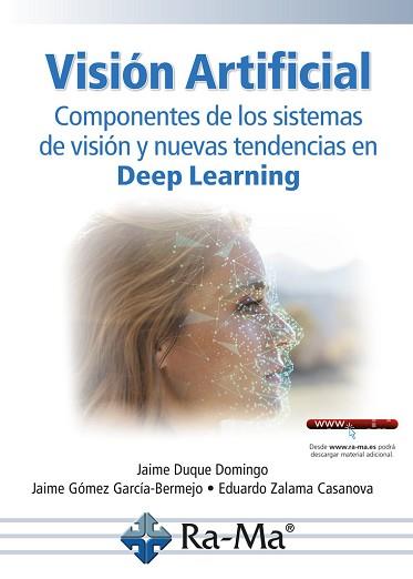 VISION ARTIFICIAL. COMPONENTES DE LOS SISTEMAS DE VISION Y NUEVAS TENDENDIAS EN DEEP LEARNONG | 9788410181670 | DUQUE DOMINGO,JAIME | Libreria Geli - Librería Online de Girona - Comprar libros en catalán y castellano