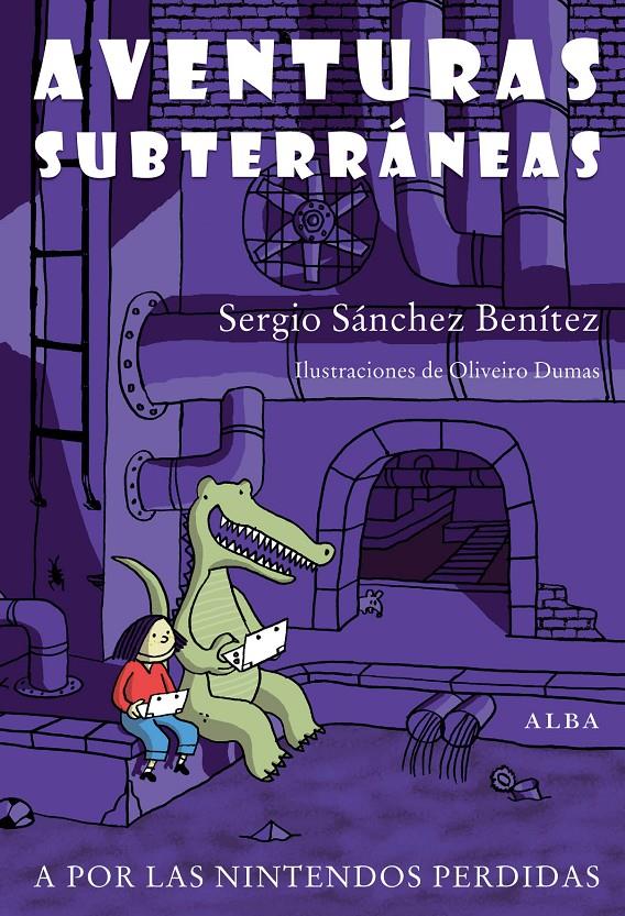 AVENTURAS SUBTERRÁNEAS | 9788484288367 | SÁNCHEZ BENÍTEZ,SERGIO/DUMAS,OLIVEIRO (IL) | Llibreria Geli - Llibreria Online de Girona - Comprar llibres en català i castellà