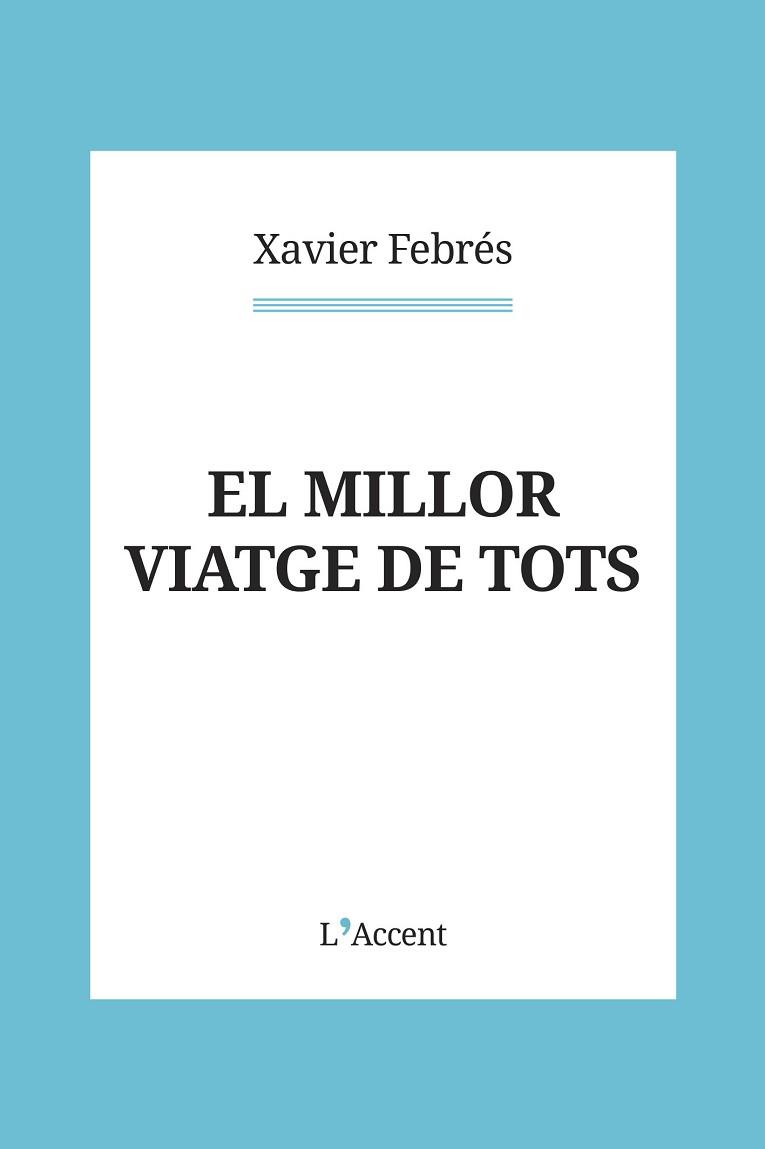 EL MILLOR VIATGE DE TOTS | 9788418680151 | FEBRÉS,XAVIER | Libreria Geli - Librería Online de Girona - Comprar libros en catalán y castellano