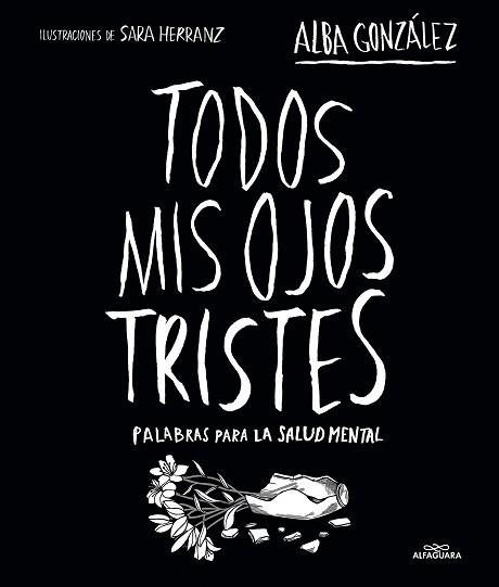 TODOS MIS OJOS TRISTES | 9788419982124 | GONZÁLEZ, ALBA | Libreria Geli - Librería Online de Girona - Comprar libros en catalán y castellano