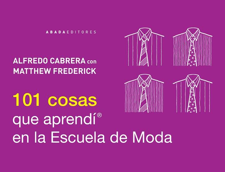 101 COSAS QUE APRENDÍ EN LA ESCUELA DE MODA | 9788415289784 | CABRERA,ALFREDO | Llibreria Geli - Llibreria Online de Girona - Comprar llibres en català i castellà