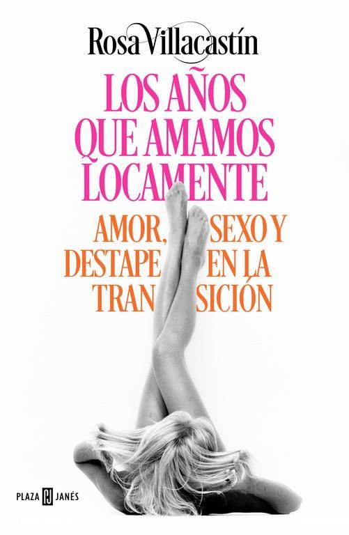 LOS AÑOS QUE AMAMOS LOCAMENTE.AMOR,SEXO,DESTAPE EN LA TRANSICIÓN | 9788401015540 | VILLACASTÍN,ROSA | Llibreria Geli - Llibreria Online de Girona - Comprar llibres en català i castellà