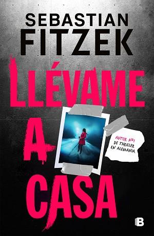 LLÉVAME A CASA | 9788466674317 | FITZEK,SEBASTIAN | Llibreria Geli - Llibreria Online de Girona - Comprar llibres en català i castellà