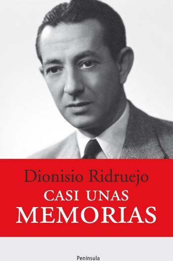 CASI UNAS MEMORIAS - DIONISIO RIDRUEJO | 9788499421940 | RIDRUEJO,DIONISIO (1912-1975) | Libreria Geli - Librería Online de Girona - Comprar libros en catalán y castellano