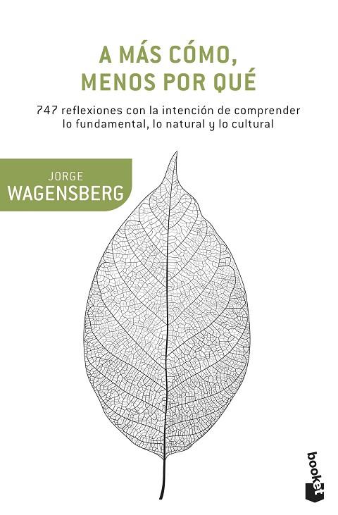 A MÁS CÓMO,MENOS POR QUÉ.747 REFLEXIONES CON LA INTENCIÓN DE COMPRENDER LO FUNDAMENTAL,LO NATURAL Y LO CULTURAL | 9788490662663 | WAGENSBERG,JORGE | Libreria Geli - Librería Online de Girona - Comprar libros en catalán y castellano