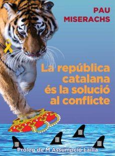 LA REPÚBLICA CATALANA ÉS LA SOLUCIÓ AL CONFLICTE | 9788412502336 | MISERACHS,PAU | Libreria Geli - Librería Online de Girona - Comprar libros en catalán y castellano