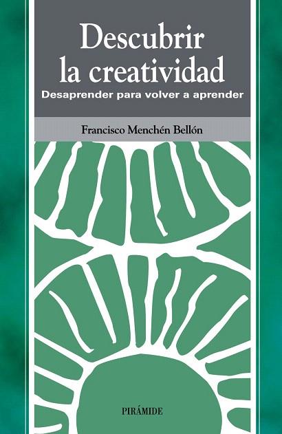 DESCUBRIR LA CREATIVIDAD.DESAPRENDER PARA VOLVER A | 9788436812145 | MENCHEN BELLON,FRANCISCO | Llibreria Geli - Llibreria Online de Girona - Comprar llibres en català i castellà