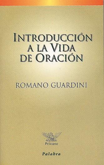 INTRODUCCION A LA VIDA DE ORACION | 9788482395852 | GUARDINI,ROMANO | Llibreria Geli - Llibreria Online de Girona - Comprar llibres en català i castellà