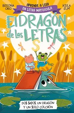 EL DRAGÓN DE LAS LETRAS-4.DOS SAPOS,UN DRAGÓN Y UN SOLO COLCHÓN | 9788448866112 | ORO,BEGOÑA | Libreria Geli - Librería Online de Girona - Comprar libros en catalán y castellano