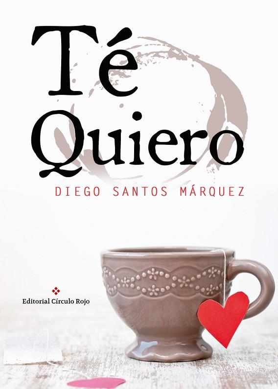 TÉ QUIERO | 9788491157878 | SANTOS MÁRQUEZ, DIEGO | Llibreria Geli - Llibreria Online de Girona - Comprar llibres en català i castellà