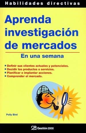 APRENDA INVESTIGACION DE MERCADOS EN UNA SEMANA | 9788496612044 | BIRD,POLLY | Llibreria Geli - Llibreria Online de Girona - Comprar llibres en català i castellà