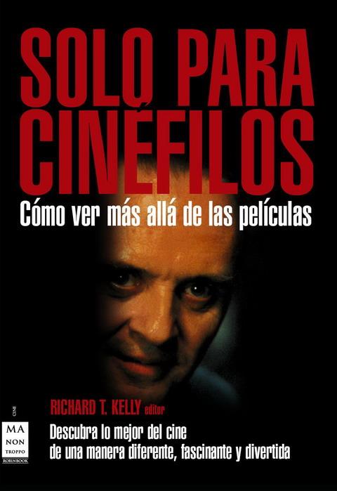 SOLO PARA CINEFILOS.COMO VER MAS ALLA DE LAS PELICULAS | 9788496924581 | KELLY,RICHARD T. | Llibreria Geli - Llibreria Online de Girona - Comprar llibres en català i castellà