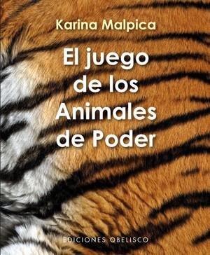 EL JUEGO DE LOS ANIMALES DEL PODER | 9788497777339 | MALPICA,KARINA | Libreria Geli - Librería Online de Girona - Comprar libros en catalán y castellano