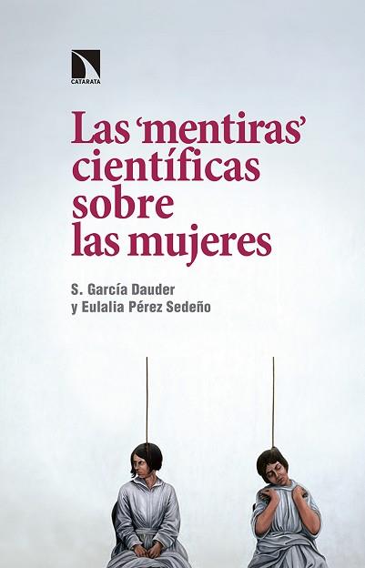 LAS MENTIRAS CIENTÍFICAS SOBRE LAS MUJERES | 9788490972656 | GARCÍA DAUDER,S./PÉREZ SEDEÑO,EULALIA | Llibreria Geli - Llibreria Online de Girona - Comprar llibres en català i castellà