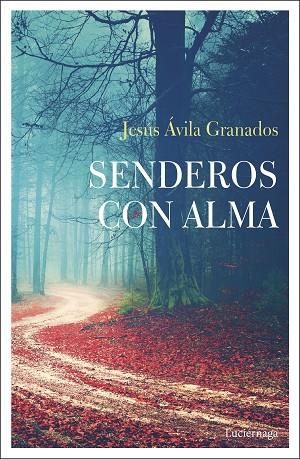 SENDEROS CON ALMA | 9788417371708 | ÁVILA GRANADOS,JESÚS | Libreria Geli - Librería Online de Girona - Comprar libros en catalán y castellano