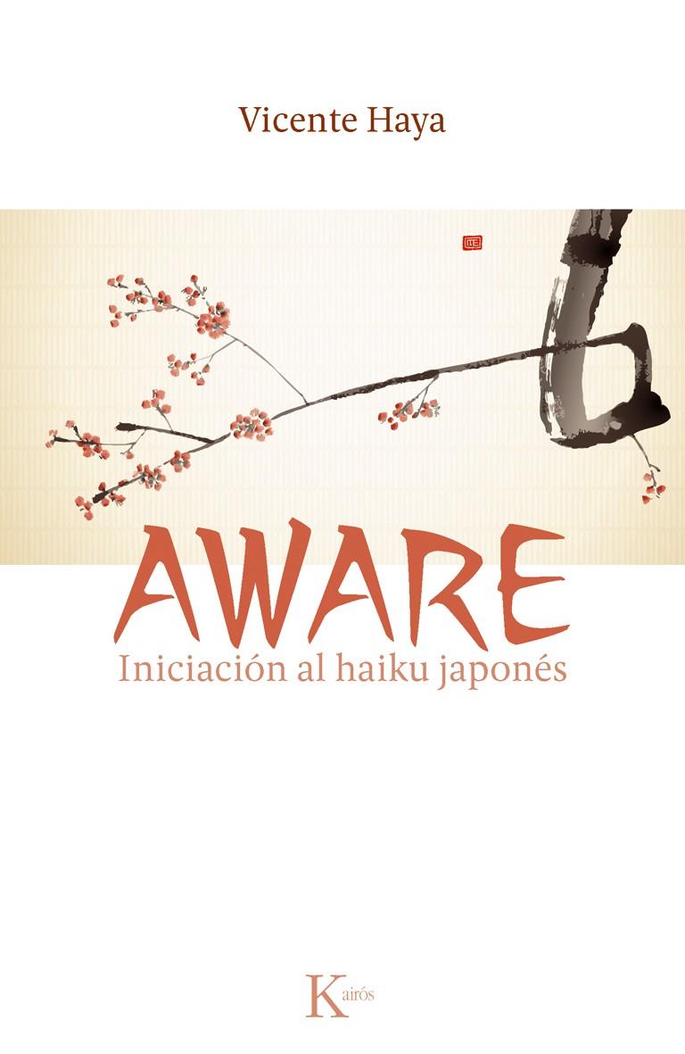 AWARE.INICIACION AL HAIKU JAPONES | 9788499882451 | HAYA,VICENTE | Libreria Geli - Librería Online de Girona - Comprar libros en catalán y castellano