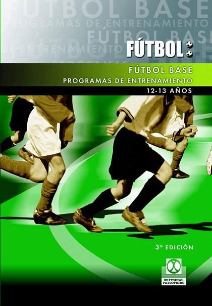 FUTBOL BASE.PROGRAMAS DE ENTRENAMIENTO 12-13 AÑOS | 9788480192545 |   | Libreria Geli - Librería Online de Girona - Comprar libros en catalán y castellano