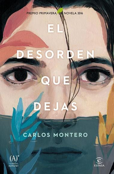 EL DESORDEN QUE DEJAS(PREMIO PRIMAVERA DE NOVELA 2016) | 9788467047264 | MONTERO,CARLOS | Llibreria Geli - Llibreria Online de Girona - Comprar llibres en català i castellà