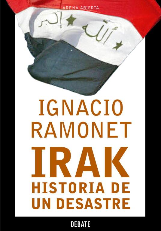 IRAK.HISTORIA DE UN DESASTRE | 9788483066164 | RAMONET,IGNACIO | Llibreria Geli - Llibreria Online de Girona - Comprar llibres en català i castellà