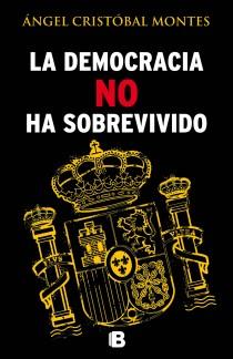 LA DEMOCRACIA NO HA SOBREVIVIDO | 9788466654487 | CRISTOBAL MONTES,ANGEL | Llibreria Geli - Llibreria Online de Girona - Comprar llibres en català i castellà