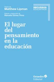 EL LUGAR DEL PENSAMIENTO EN LA EDUCACIÓN | 9788499218137 | LIPMAN,MATTHEW | Libreria Geli - Librería Online de Girona - Comprar libros en catalán y castellano