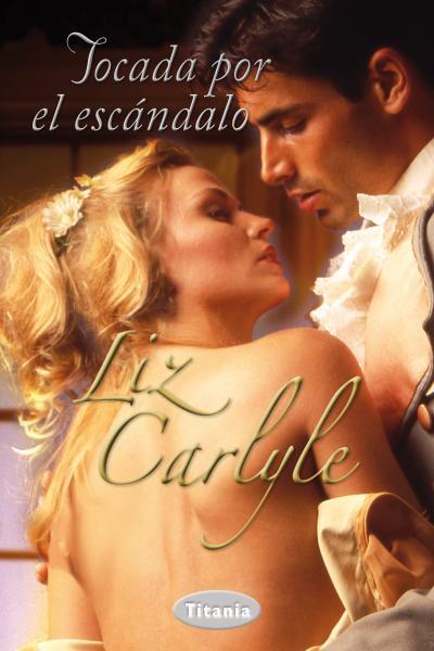 TOCADA POR EL ESCÁNDALO | 9788492916443 | CARLYLE,LIZ | Llibreria Geli - Llibreria Online de Girona - Comprar llibres en català i castellà