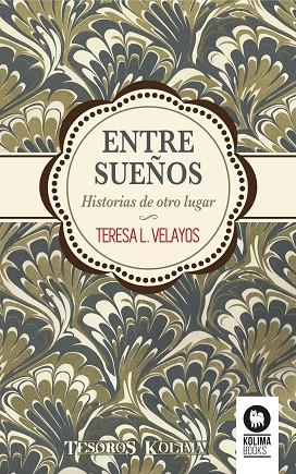 ENTRE SUEÑOS.HISTORIAS DE OTRO LUGAR | 9788416364749 | VELAYOS,TERESA L. | Llibreria Geli - Llibreria Online de Girona - Comprar llibres en català i castellà