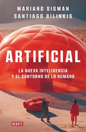 ARTIFICIAL.LA NUEVA INTELIGENCIA Y EL CONTORNO DE LO HUMANO | 9788419642677 | SIGMAN,MARIANO/BILINKIS, SANTIAGO | Libreria Geli - Librería Online de Girona - Comprar libros en catalán y castellano