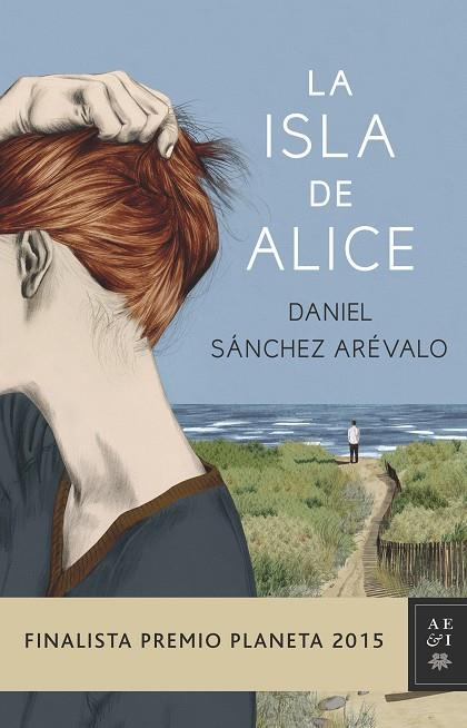 LA ISLA DE ALICE(FINALISTA PREMIO PLANETA-2015) | 9788408147886 | SÁNCHEZ ARÉVALO,DANIEL | Llibreria Geli - Llibreria Online de Girona - Comprar llibres en català i castellà