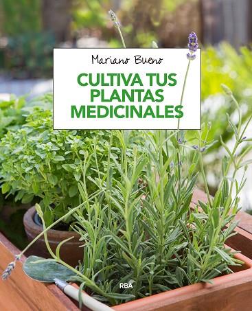CULTIVA TUS PLANTAS MEDICINALES | 9788491180913 | BUENO,MARIANO | Libreria Geli - Librería Online de Girona - Comprar libros en catalán y castellano