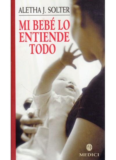 MI BEBE LO ENTIENDE TODO | 9788489778597 | SOLTE,ALETHA J. | Libreria Geli - Librería Online de Girona - Comprar libros en catalán y castellano