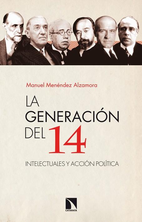 LA GENERACIÓN DEL 14.INTELECTUALES Y ACCIÓN POLÍTICA | 9788483199558 | MENÉNDEZ ALZAMORA,MANUEL | Llibreria Geli - Llibreria Online de Girona - Comprar llibres en català i castellà