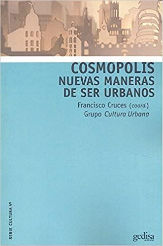 COSMÓPOLIS.NUEVAS MANERAS DE SER URBANOS | 9788416572557 | CRUCES VILLALOBOS,FRANCISCO | Llibreria Geli - Llibreria Online de Girona - Comprar llibres en català i castellà