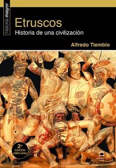 ETRUSCOS.HISTORIA DE UNA CIVILIZACIÓN (2ª EDICIÓN AMPLIADA) | 9788498276718 | TIEMBLO, ALFREDO | Llibreria Geli - Llibreria Online de Girona - Comprar llibres en català i castellà