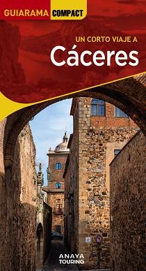 CÁCERES(GUIARAMA COMPACT UN CORTO VIAJE A.EDICIÓN 2023) | 9788491586135 | IZQUIERDO,PASCUAL | Libreria Geli - Librería Online de Girona - Comprar libros en catalán y castellano