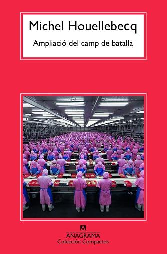 AMPLIACIÓ DEL CAMP DE BATALLA | 9788433926609 | HOUELLEBECQ, MICHEL | Llibreria Geli - Llibreria Online de Girona - Comprar llibres en català i castellà