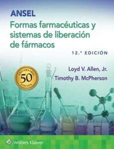 ANSEL.FORMAS FARMACÉUTICAS Y SISTEMAS DE LIBERACIÓN DE FÁRMACOS(12ª EDICIÓN 2024) | 9788419663740 | ALLEN, LOYD V./MCPHERSON, TIMOTHY B. | Llibreria Geli - Llibreria Online de Girona - Comprar llibres en català i castellà