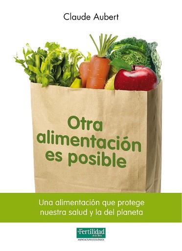 OTRA ALIMENTACION ES POSIBLE | 9788493828929 | AUBERT,CLAUDE | Llibreria Geli - Llibreria Online de Girona - Comprar llibres en català i castellà