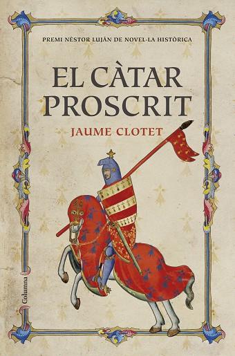 EL CÀTAR PROSCRIT(PREMI NESTOR LUJAN 2016) | 9788466421430 | CLOTET,JAUME | Llibreria Geli - Llibreria Online de Girona - Comprar llibres en català i castellà