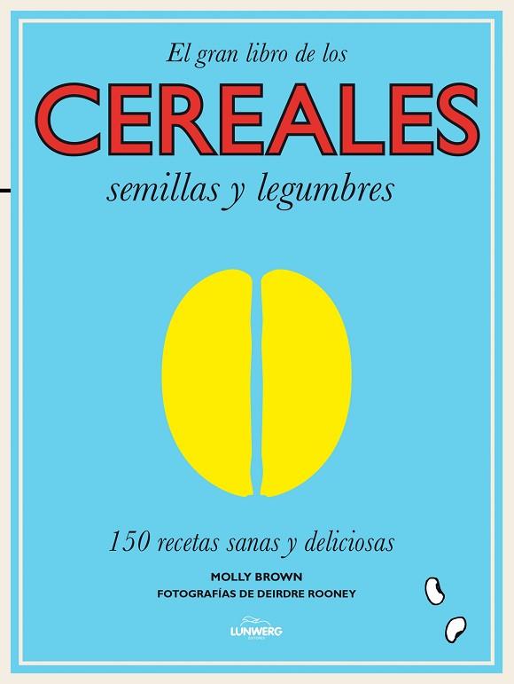 EL GRAN LIBRO DE LOS CEREALES,SEMILLAS Y LEGUMBRES (TD) | 9788416177240 | BROWN,MOLLY/ROONEY,DEIRDRE | Llibreria Geli - Llibreria Online de Girona - Comprar llibres en català i castellà