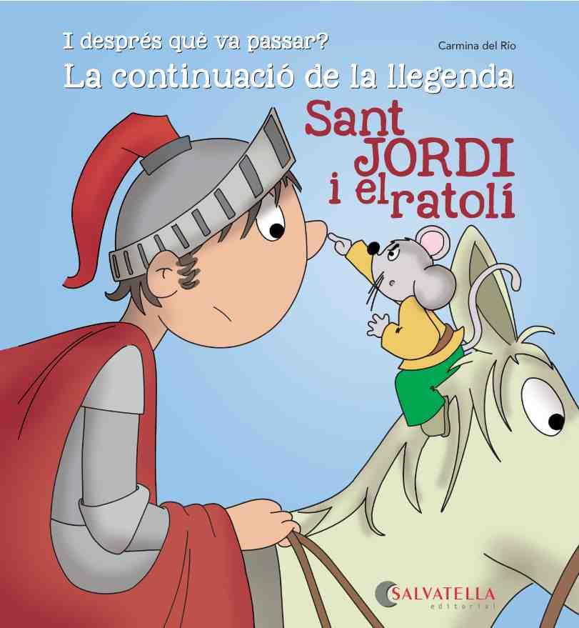 SANT JORDI I EL RATOLÍ(LA CONTINUACIÓ DE LA LLEGENDA) | 9788484129349 | DEL RIO GALVE,CARMINA | Libreria Geli - Librería Online de Girona - Comprar libros en catalán y castellano