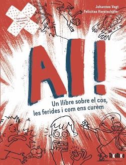 AI! UN LLIBRE SOBRE EL COS, LES FERIDES I COM ENS CUREM | 9788418821929 | VOGT, JOHANNES/HORSTCHÄFER, FELICITES | Llibreria Geli - Llibreria Online de Girona - Comprar llibres en català i castellà