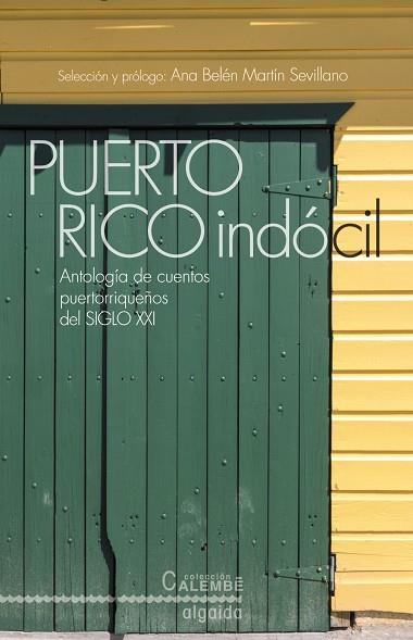 PUERTO RICO INDÓCIL.ANTOLOGÍA DE CUENTOS PORTORRIQUEÑOS DEL SIGLO XXI | 9788490673171 | MARTÍN SEVILLANO,ANA BELÉN     | Llibreria Geli - Llibreria Online de Girona - Comprar llibres en català i castellà