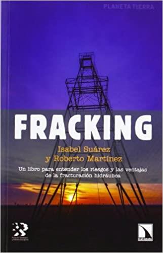 FRACKING.UN LIBRO PARA ENTENDER LOS RIESGOS Y LAS VENTAJAS DE LA FRACTURACION HIDRAULICA | 9788483199008 | SUAREZ,ISABEL | Llibreria Geli - Llibreria Online de Girona - Comprar llibres en català i castellà