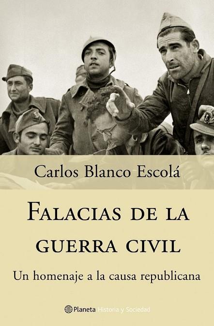 FALACIAS DE LA GUERRA CIVIL.UN HOMENAJE A LA CAUSA REPUBLICA | 9788408057253 | BLANCO ESCOLA,CARLOS | Llibreria Geli - Llibreria Online de Girona - Comprar llibres en català i castellà