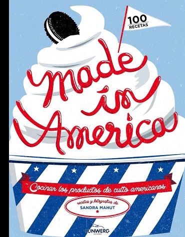 MADE IN AMERICA.COCINAR LOS PRODUCTOS DE CULTO AMERICANOS (TD) | 9788416177011 | MAHUT,SANDRA | Llibreria Geli - Llibreria Online de Girona - Comprar llibres en català i castellà