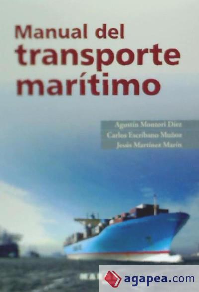 MANUAL DEL TRANSPORTE MARÍTIMO | 9788415340317 | MONTORI DÍEZ, AGUSTÍN/ESCRIBANO MUÑOZ, CARLOS/MARTÍNEZ MARÍN, JESÚS | Libreria Geli - Librería Online de Girona - Comprar libros en catalán y castellano