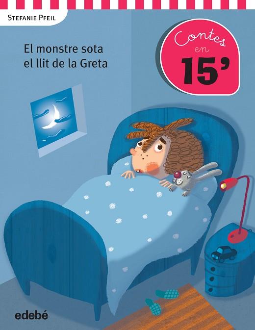 EL MONSTRE SOTA EL LLIT DE LA GRETA (CONTES EN 15') | 9788468319896 | PFEIL,STEFANIE | Llibreria Geli - Llibreria Online de Girona - Comprar llibres en català i castellà