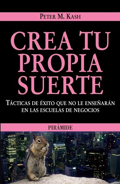 CREA TU PROPIA SUERTE | 9788436822625 | KASH,PETER M. | Llibreria Geli - Llibreria Online de Girona - Comprar llibres en català i castellà