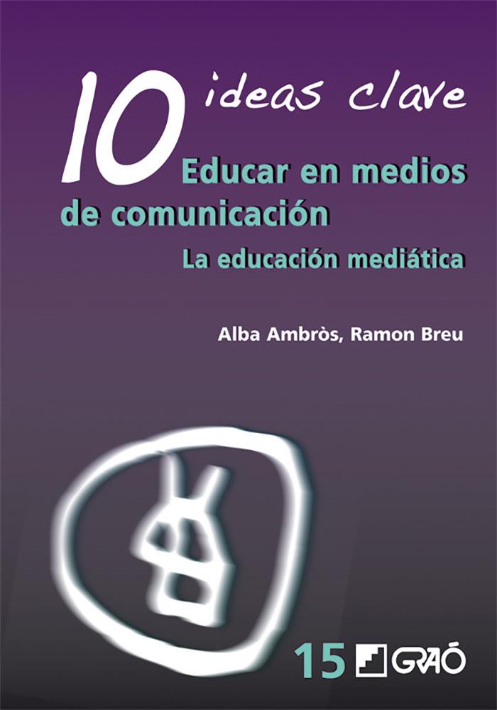 EDUCAR EN MEDIOS DE COMUNICACION.LA EDUCACION MEDIATICA | 9788499800691 | AMBROS,ALBA/BREU,RAMON | Llibreria Geli - Llibreria Online de Girona - Comprar llibres en català i castellà